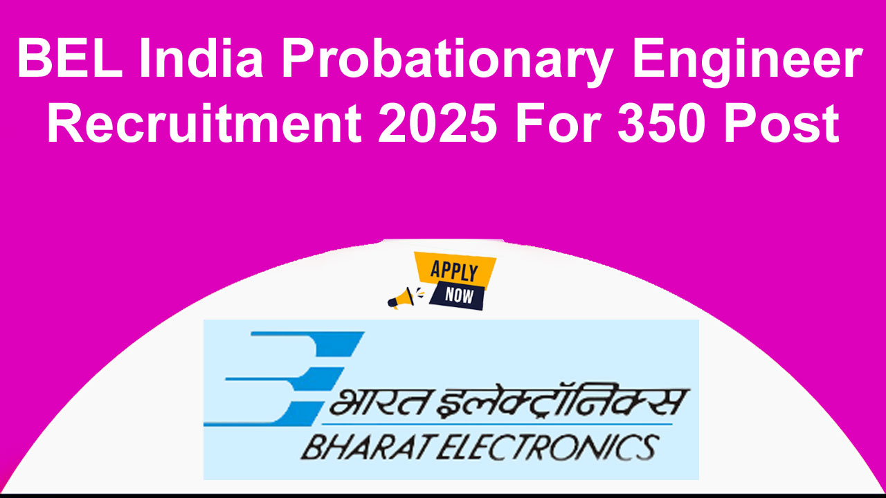 BEL India Probationary Engineer Recruitment 2025 for 350 Post, Eligibility, Fee, Last Date, Apply Online alt=