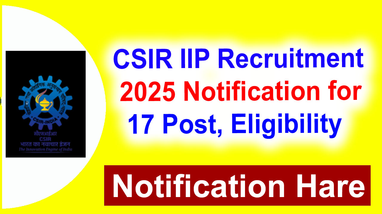 CSIR IIP Recruitment 2025 for 17 Post, Eligibility, Fee, Last Date, Apply Online alt=