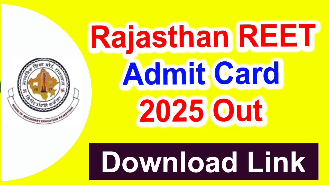 Rajasthan REET Admit Card 2025 rajeduboard.rajasthan.gov.in REET Level 1, 2 Exam Call letter alt=